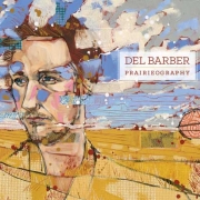Del Barber 'Prairieography' (album stream)