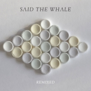 Said the Whale Get Electronic Overhaul on 'Remixed' EP